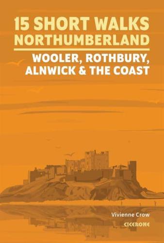 Short Walks in Northumberland. Wooler, Rothbury, Alnwick and the Coast