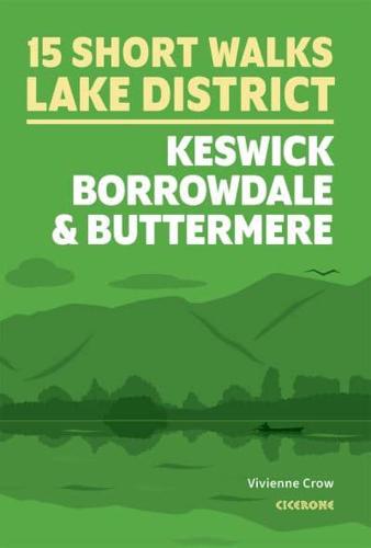 Short Walks in the Lake District. Keswick, Borrowdale and Buttermere