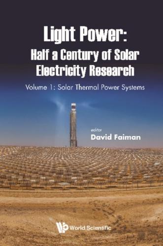 Light Power: Half A Century Of Solar Electricity Research - Volume 1: Solar Thermal Power Systems