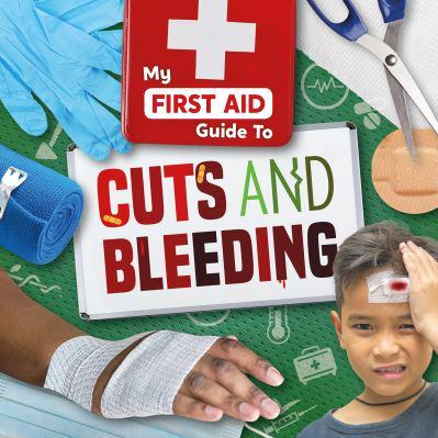 My First Aid Guide to Cuts and Bleeding