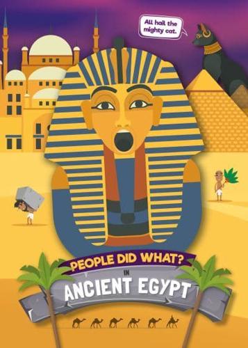 People Did What? In Ancient Egypt