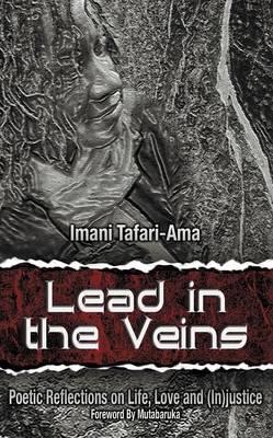 Lead in the Veins: Poetic Reflections on Life, Love and (In)justice