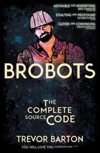 Brobots: The Complete Source Code