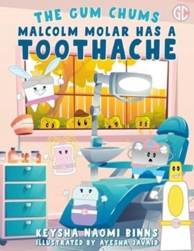 Malcolm Molar Has a Toothache