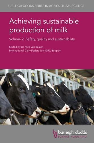 Achieving Sustainable Production of Milk. Volume 2 Safety, Quality and Sustainability