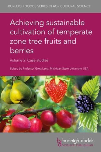 Achieving Sustainable Cultivation of Temperate Zone Tree Fruits and Berries. Volume 2 Case Studies