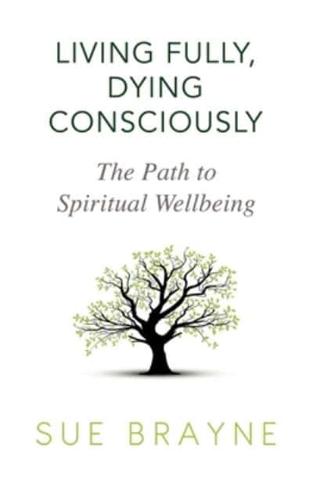 Living Fully, Dying Consciously: The Path to Spiritual Wellbeing