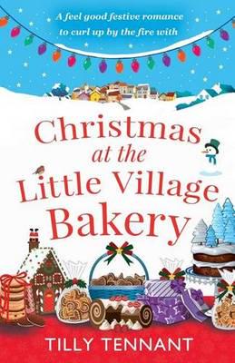 Christmas at the Little Village Bakery: A feel good festive romance to curl up by the fire with
