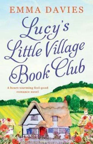 Lucy's Little Village Book Club: A heartwarming feel good romance novel