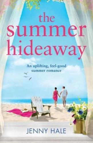 The Summer Hideaway: An uplifting feel good summer romance