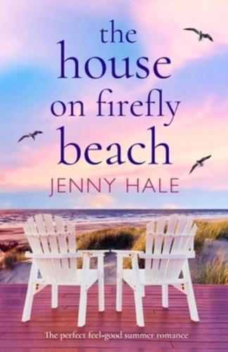 The House on Firefly Beach: The perfect feel good summer romance