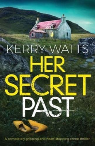 Her Secret Past: A completely gripping and heart-stopping crime thriller