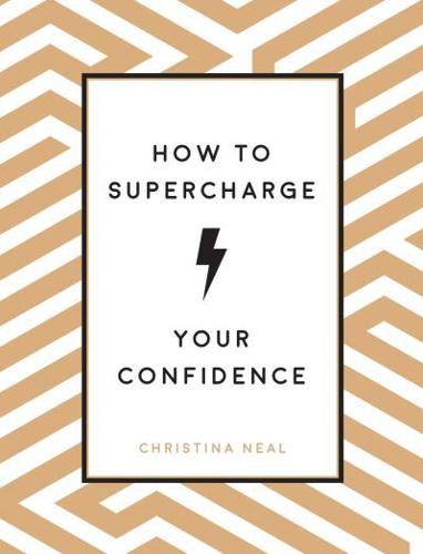 How to Supercharge Your Confidence