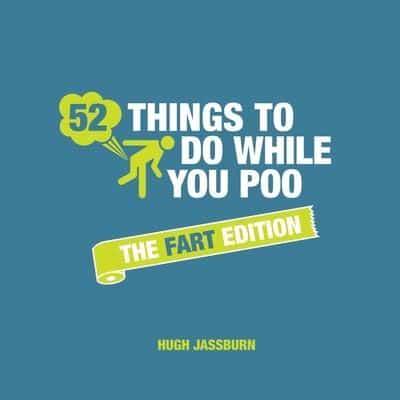 52 Things to Do While You Poo. The Fart Edition