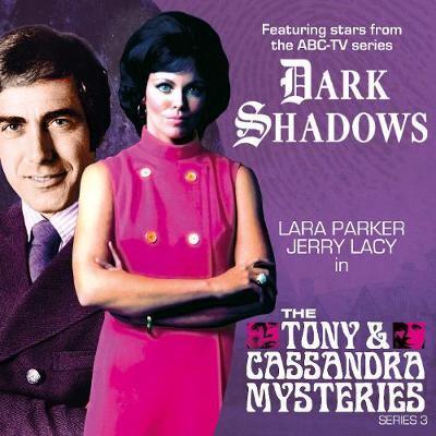 Dark Shadows: The Tony & Cassandra Mysteries - Series 3