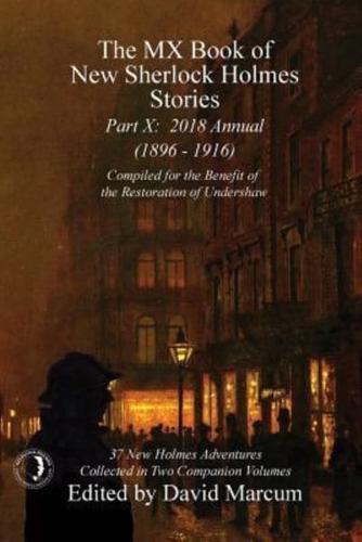 The MX Book of New Sherlock Holmes Stories. Part X 2018 Annual (1896-1916)