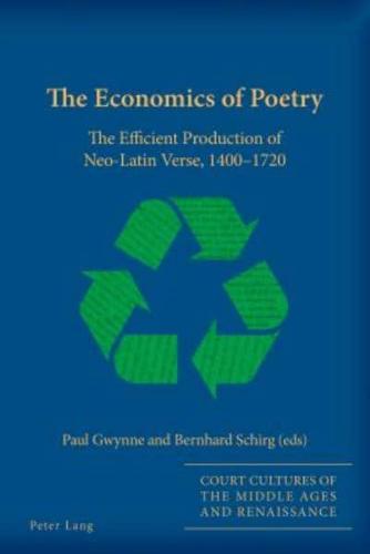 The Economics of Poetry; The Efficient Production of Neo-Latin Verse, 1400-1720