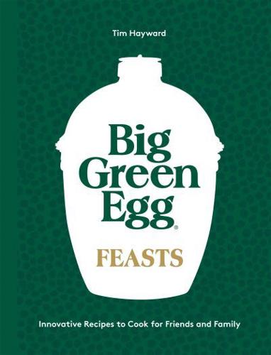 Big Green Egg Feasts