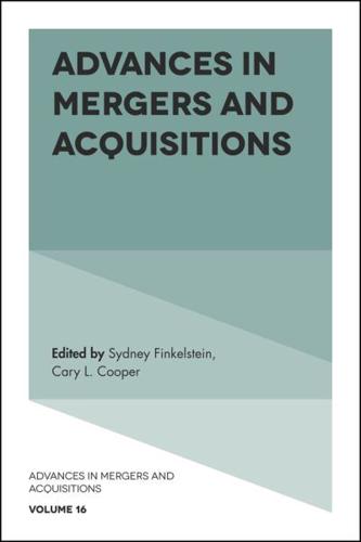 Advances in Mergers and Acquisitions. Volume 16