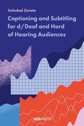 Captioning and Subtitling for D/deaf and Hard of Hearing Audiences