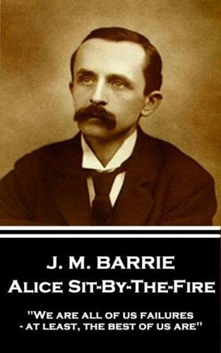 J.M. Barrie - Alice Sit-By-The-Fire