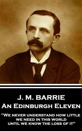 J.M. Barrie - An Edinburgh Eleven