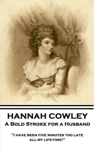 Hannah Cowley - A Bold Stroke for a Husband