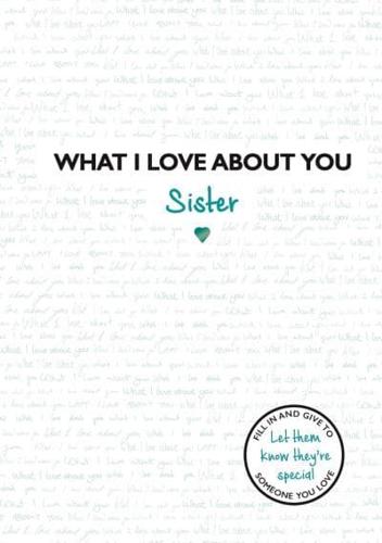 What I Love About You: Sister