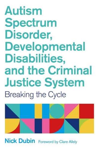 Autism Spectrum Disorder, Developmental Disabilities and the Criminal Justice System