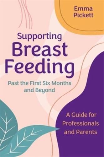 Supporting Breast Feeding Past the First Six Months and Beyond