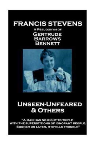 Francis Stevens - Unseen - Unfeared and Other Stories