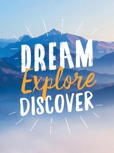 Dream, Explore, Discover