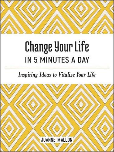 Change Your Life in 5 Minutes a Day