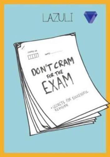 Don't Cram for the Exam