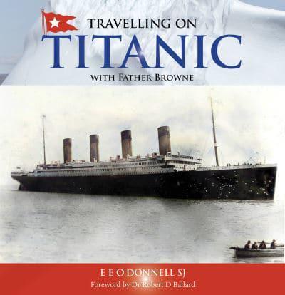 Travelling on Titanic With Father Browne