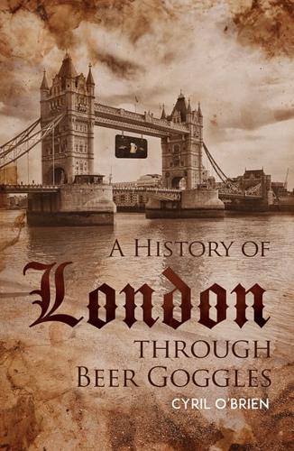 A History of London Through Beer Goggles