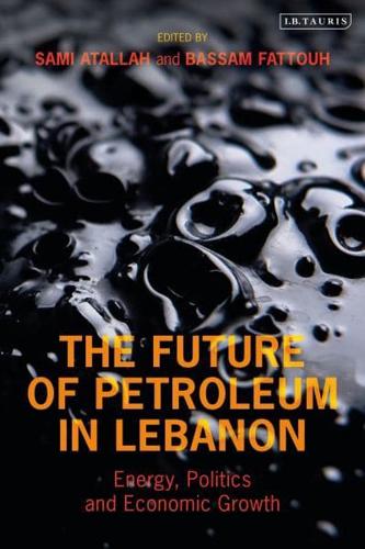 Future of Petroleum in Lebanon: Energy, Politics and Economic Growth