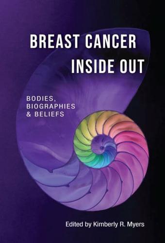 Breast Cancer Inside Out; Bodies, Biographies & Beliefs