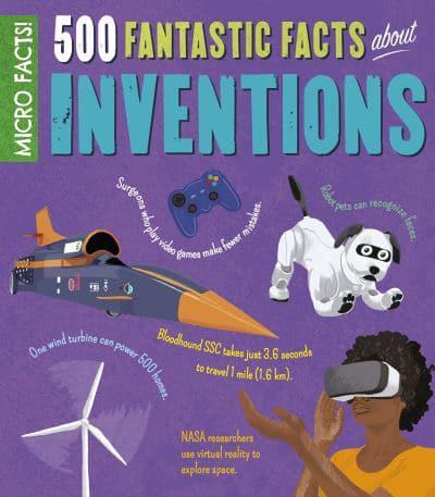 500 Fantastic Facts About Inventions