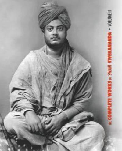 The Complete Works of Swami Vivekananda, Volume 2: Work, Mind, Spirituality and Devotion, Jnana-Yoga, Practical Vedanta and other lectures, Reports in American Newspapers