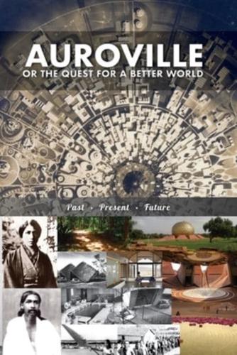 Auroville, or the quest for a better world: past, present, and future