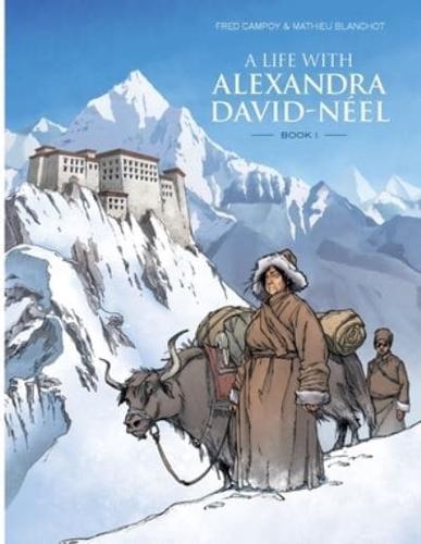 A Life With Alexandra David-Néel: Book I