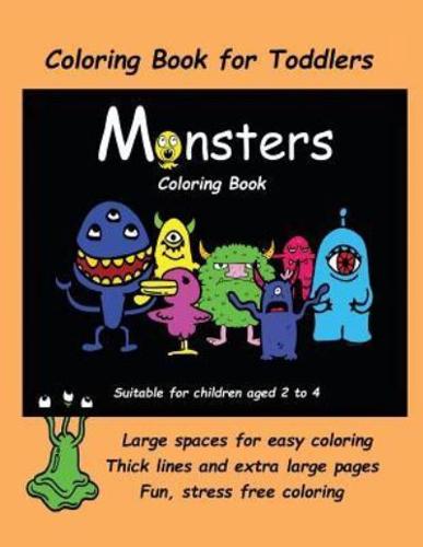 Coloring Book for Toddlers (Monsters Coloring book): An extra large coloring book with cute monster drawings for toddlers and children aged 2 to 4. This book has 40 coloring pages with one picture per two sided page.