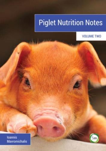 Piglet Nutrition Notes. Volume 2