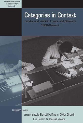 Categories in Context: Gender and Work in France and Germany, 1900-Present