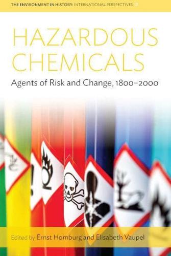Hazardous Chemicals: Agents of Risk and Change, 1800-2000