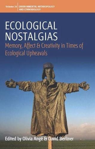 Ecological Nostalgias: Memory, Affect and Creativity in Times of Ecological Upheavals
