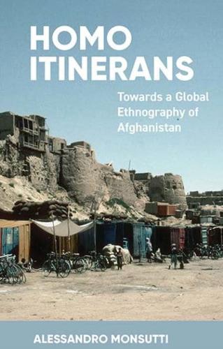 Homo Itinerans: Towards a Global Ethnography of Afghanistan