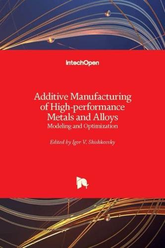 Additive Manufacturing of High-Performance Metals and Alloys