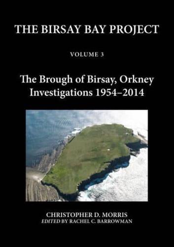 The Birsay Bay Project. Volume 3 The Brough of Birsay, Orkney, Investigations 1954-2014